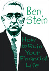 How To Ruin Your Financial Life By Ben Stein hardcover